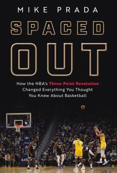 Spaced Out: How the Nba's Three-Point Revolution Changed Everything You Thought You Knew about Basketball - Prada, Mike