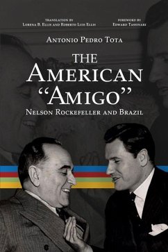 The American Amigo: Nelson Rockefeller and Brazil - Tota, Antonio Pedro