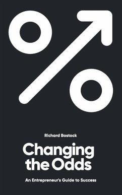 Changing the Odds: An entrepreneur's guide to success - Bostock, Richard