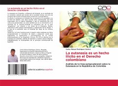 La eutanasia es un hecho ilícito en el Derecho colombiano - Rodríguez Santos, Carlos Manuel