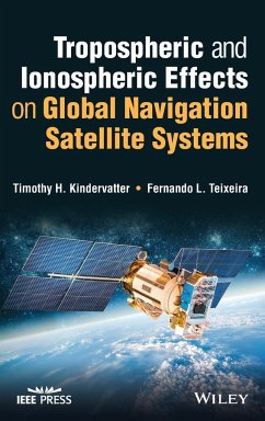 Tropospheric and Ionospheric Effects on Global Navigation Satellite Systems - Kindervatter, Timothy H.;Teixeira, Fernando L.