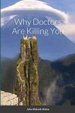 Why Doctors Are Killing You Why Doctors Are Killing You