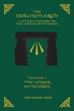 THE DOLMEN ARCH A Study Course in the Druid Mysteries volume 1 The Lesser Mysteries - Greer, John M.