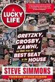 A Lucky Life: Gretzky, Crosby, Kawhi, and More from the Best Seat in the House