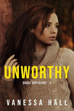Unworthy (Grace Sufficient, #2) (eBook, ePUB) - Hall, Vanessa