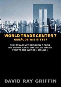 World Trade Center 7: Gebäude wie bitte? - Griffin, Prof. David Ray