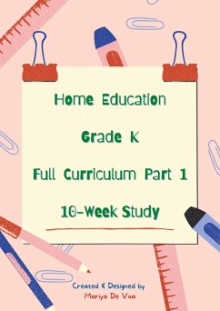 Home Education Grade K Full Curriculum Part 1 - 10 Week Study (eBook, ePUB) - Vua, Mariya de