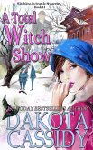 A Total Witch Show (Witchless in Seattle Mysteries) (eBook, ePUB) A Total Witch Show (Witchless in Seattle Mysteries) (eBook, ePUB)