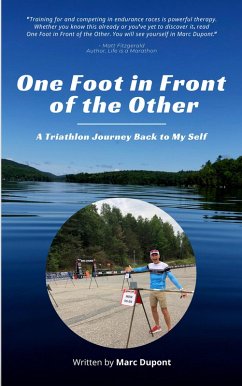One Foot in Front of the Other: A Triathlon Journey Back to My Self (eBook, ePUB) - Dupont, Marc