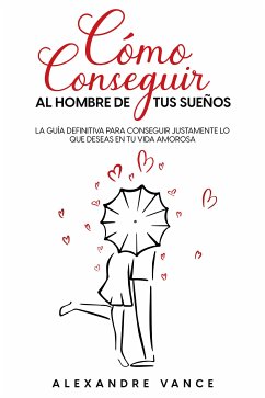 Cover Cómo Conseguir al Hombre de tus Sueños (eBook, ePUB)