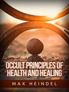 Occult Principles of Health and Healing (eBook, ePUB) - Heindel, Max