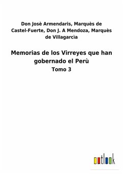 Memorias de los Virreyes que han gobernado el Perù - Armendaris, Don Josè M. de Castel-F. Mendoza; Don J. A, Marquès de Villagarcìa