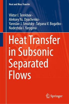 Heat Transfer in Subsonic Separated Flows (eBook, PDF) - Terekhov, Viktor I.; Dyachenko, Aleksey Yu.; Smulsky, Yaroslav J.; Bogatko, Tatyana V.; Yarygina, Nadezhda I.