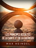 Les Principes occultes de la Santé et de la Guérison (Traduit) (eBook, ePUB)