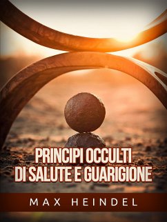 Principi occulti di Salute e Guarigione (Tradotto) (eBook, ePUB) - Heindel, Max
