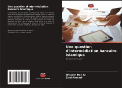 Une question d'intermédiation bancaire islamique - Ben Ali, Wissem;Ahmadi, Zied