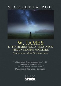 W. James - L’itinerario psico-filosofico - Per un mondo migliore (eBook, ePUB) - Poli, Nicoletta