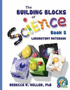 Exploring the Building Blocks of Science Book 5 Laboratory Notebook - Keller Ph. D., Rebecca W.