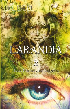 Larandia - Das Pfand des Lebens (eBook, ePUB) - BELL, B.L.