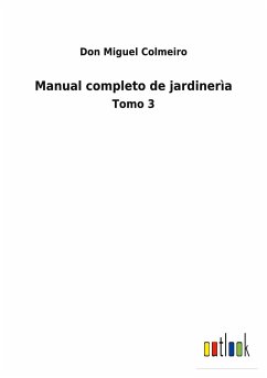 Manual completo de jardinerìa - Colmeiro, Don Miguel