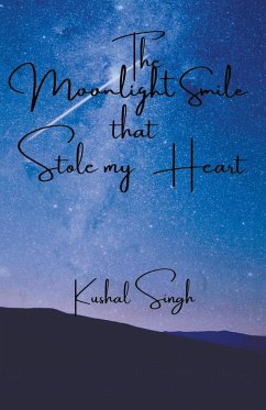 The Moonlight Smile that Stole my Heart - Singh, Kushal