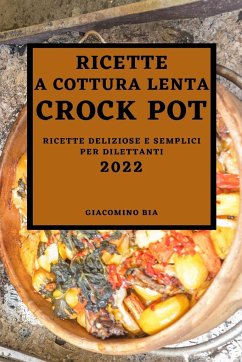 RICETTE A COTTURA LENTA CROCK POT 2022 - Bia, Giacomino