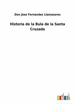 Historia de la Bula de la Santa Cruzada - Fernandez Llamazares, Don Jòse