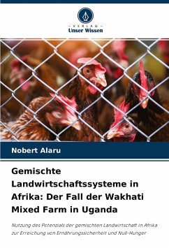 Gemischte Landwirtschaftssysteme in Afrika: Der Fall der Wakhati Mixed Farm in Uganda - Alaru, Nobert