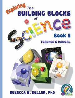 Exploring the Building Blocks of Science Book 5 Teacher's Manual - Keller Ph. D., Rebecca W.