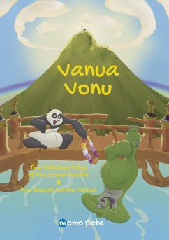 Vanua Vonu The Fabulous Tales of the Green Gorilla & the Almost-White Panda (eBook, ePUB) - Pete - English Edition, Momo