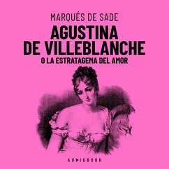 Agustina De Villeblanche O La Estratagema Del Amor (MP3-Download) - Sade, Marqués De