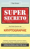 Super Secreto - Die Dritte Epoche der Kryptographie (eBook, ePUB) Super Secreto - Die Dritte Epoche der Kryptographie (eBook, ePUB)