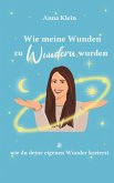 Wie meine Wunden zu Wundern wurden (eBook, ePUB)