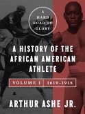 A Hard Road to Glory, Volume 1 (1619-1918) (eBook, ePUB)