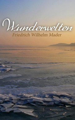 Wunderwelten (eBook, ePUB) - Mader, Friedrich Wilhelm