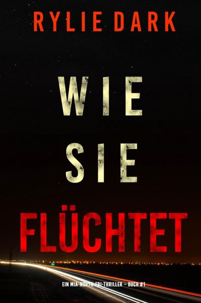 Wie sie flüchtet (Ein Mia-North-FBI-Thriller - Buch Eins) (eBook, ePUB)