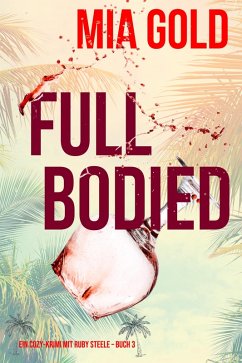 Full Bodied (Ein Cozy-Krimi mit Ruby Steele - Buch 3) (eBook, ePUB) - Gold, Mia