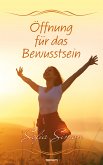 Öffnung für das Bewusstsein (eBook, ePUB)