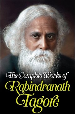 The Complete Works of Rabindranath Tagore (eBook, ePUB) - Tagore, Rabindranath