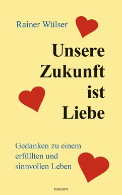 Unsere Zukunft ist Liebe (eBook, ePUB) - Wülser, Rainer