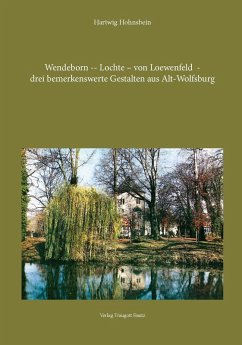 Cover Wendeborn - Lochte - von Loewenfeld - drei bemerkenswerte Gestalten aus Alt-Wolfsburg (eBook, PDF)