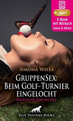 GruppenSex: Beim Golf-Turnier eingelocht   Erotik Audio Story   Erotisches Hörbuch (eBook, ePUB) - Wiles, Simona