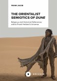 The Orientalist Semiotics of »Dune« (eBook, PDF) The Orientalist Semiotics of »Dune« (eBook, PDF)