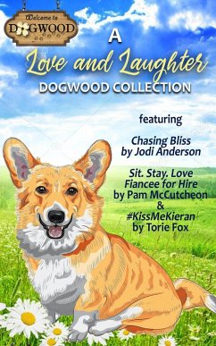 A Love and Laughter Dogwood Collection: Four Sweet Romantic Comedies (Dogwood Series) (eBook, ePUB) - McCutcheon, Pam; Anderson, Jodi; Fox, Torie