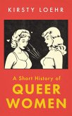 A Short History of Queer Women (eBook, ePUB)