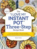 The "I Love My Instant Pot" Three-Step Recipe Book (eBook, ePUB)