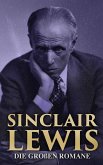 Sinclair Lewis: Die großen Romane (eBook, ePUB)