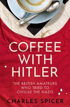 Coffee with Hitler (eBook, ePUB) - Spicer, Charles