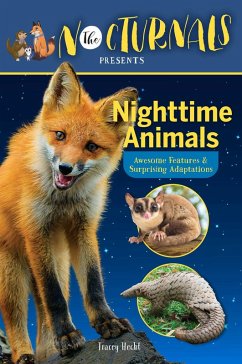 The Nocturnals Nighttime Animals: Awesome Features & Surprising Adaptations (eBook, ePUB) - Hecht, Tracey