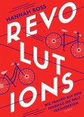 Revolutions: Wie Frauen auf dem Fahrrad die Welt veränderten (eBook, ePUB)